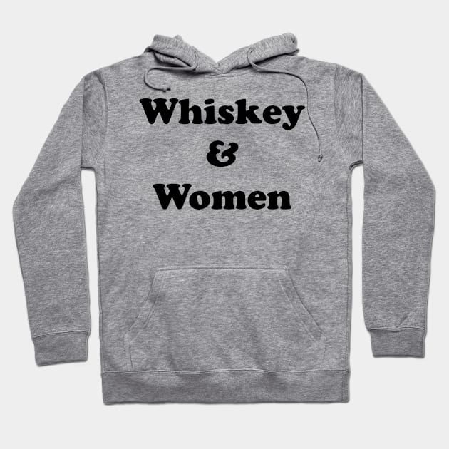 Whiskey and Women Hoodie by TheCosmicTradingPost